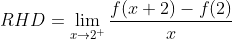 RHD=\lim_{x\rightarrow 2^{+}}\frac{f(x+2)-f(2)}{x}