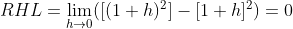 RHL =\lim_{h\rightarrow 0} ([(1+h)^{2}]-[1+h]^{2}) = 0