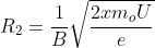 R_{2}=\frac{1}{B}\sqrt{\frac{2xm_{o}U}{e}}