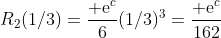 R_2(1/3)=\frac{​{\rm e}^c}{6}(1/3)^3=\frac{​{\rm e}^c}{162};