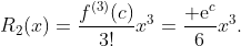 R_2(x)=\frac{f^{(3)}(c)}{3!}x^3=\frac{​{\rm e}^c}{6}x^3.