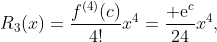 R_3(x)=\frac{f^{(4)}(c)}{4!}x^4=\frac{​{\rm e}^c}{24}x^4,