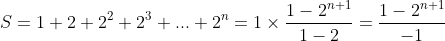 S=1+2+2^{2}+2^{3}+...+2^{n}=1\times \frac{1-2^{n+1}}{1-2}=\frac{1-2^{n+1}}{-1}