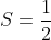 S=\frac{1}{2}