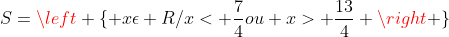 Inequação modular X%3C%20%5Cfrac%7B7%7D%7B4%7Dou%20x%3E%20%5Cfrac%7B13%7D%7B4%7D%20%5Cright%20%5C%7D