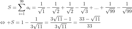 Difficiles exos d'olymps Aidez moi! Gif.latex?S=\sum_{i=1}^{99}a_{i}=\frac{1}{\sqrt{1}}-\frac{1}{\sqrt{2}}+\frac{1}{\sqrt{2}}-\frac{1}{\sqrt{3}}+..