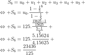 exo de suites Gif.latex?S_{6}=u_{0}+u_{1}+u_{2}+u_{3}+u_{4}+u_{5}%20\\\Leftrightarrow%20S_{6}=u_{0}.\frac{1-\frac{1}{5}^6}{1-\frac{1}{5}}%20\\\Leftrightarrow%20S_{6}=125.\frac{\frac{15625-1}{15625}}{\frac{5-1}{5}}%20\\\Leftrightarrow%20S_{6}=125.\frac{5.15624}{4