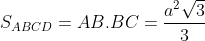 S_{ABCD}=AB.BC=\frac{a^2\sqrt{3}}{3}