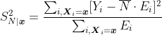 http://latex.codecogs.com/gif.latex?S_{N|\boldsymbol{x}}^2=\frac{\sum_{i,\boldsymbol{X}_i=\boldsymbol{x}}%20[Y_i-\overline{N}\cdot%20E_i]^2}{\sum_{i,\boldsymbol{X}_i=\boldsymbol{x}%20}%20E_i}