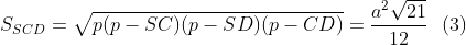 S_{SCD}=\sqrt{p(p-SC)(p-SD)(p-CD)}=\frac{a^2\sqrt{21}}{12} \ \ (3)