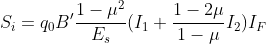 S_{i}=q_{0}B'frac{1-mu^{2}}{E_{s}}(I_{1}+frac{1-2mu}{1-mu}I_{2})I_{F}