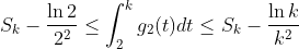 S_{k}-\frac{\ln 2}{2^{2}}\leq \int_{2}^{k}g_{2}(t)dt\leq S_{k}-\frac{\ln k}{k^{2}}