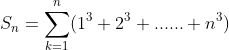 suites Gif.latex?S_{n}=\sum_{k=1}^{n}(1^{3}+2^{3}+.....