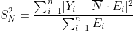 http://latex.codecogs.com/gif.latex?S_N^2=\frac{\sum_{i=1}^n%20[Y_i-\overline{N}\cdot%20E_i]^2%20}{\sum_{i=1}^n%20E_i}