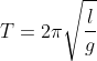 T = 2 \pi \sqrt{\frac{l}{g}}