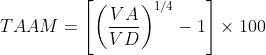 TAAM = \left[ \left(\frac{VA}{VD}\right)^{1/4}-1\right] \times 100