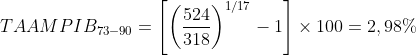 TAAMPIB_{73-90} = \left[ \left(\frac{524}{318}\right)^{1/17}-1\right] \times 100=2,98\%