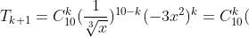 T_{k+1}=C^{k}_{10}(\frac{1}{\sqrt[3]{x}})^{10-k}(-3x^{2})^{k}=C^{k}_{10}(