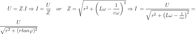 U=Z.I\Rightarrow I=\frac{U}{Z}\quad or\quad Z=\sqrt{r^2+\left(L\omega-\frac{1}{c\omega}\right)^2}\Rightarrow I\,=\frac{U}{\sqrt{r^2+\left(L\omega-\frac{1}{c\omega}\right)^2}}=\frac{U}{\sqrt{r^2+(rtan\varphi)^2}}