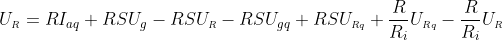 U_{\scriptscriptstyle R}=RI_{aq} + RSU_g - RSU_{\scriptscriptstyle R} - RSU_{gq} + RSU_{\scriptscriptstyle Rq}+\frac{R}{R_i}U_{\scriptscriptstyle Rq}-\frac{R}{R_i}U_{\scriptscriptstyle R}