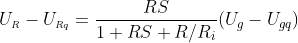 U_{\scriptscriptstyle R}-U_{\scriptscriptstyle Rq}=\frac{RS}{1+RS+R/R_i}(U_g-U_{gq})