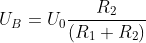 U_{B}=U_{0}\frac{R_{2}}{(R_{1}+R_{2})}