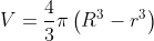V=frac{4}{3}pileft ( R^{3}-r^{3} right )