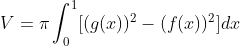 V=\pi \int_{0}^{1} [(g(x))^2 -(f(x))^2]dx