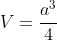 V=\frac{a^3}{4}
