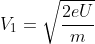 V_{1}=\sqrt{\frac{2eU}{m}}