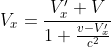 V_{x}=\frac{V_{x}'+V}{1+\frac{v-V_{x}'}{c^{2}}}