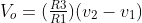 V_o=(\tfrac{R3}{R1})(v_2-v_1)