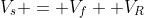 V_s = V_f +V_R; ; where; ; ; ; (Eqn; 1)