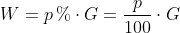W=p,\%cdot G={frac {p}{100}}cdot G