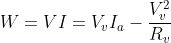 W=VI=V_{v}I_{a}-\frac{V_{v}^{2}}{R_{v}}