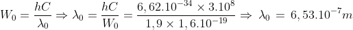 W_0=\frac{hC}{\lambda_0}\Rightarrow\lambda_0=\frac{hC}{W_0}=\frac{6,62.10^{-34}\times 3.10^8}{1,9\times 1,6.10^{-19}}\Rightarrow\,\lambda_0\,=\,6,53.10^{-7}m