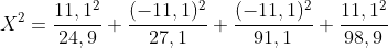 X^{2}=\frac{11,1^{2}}{24,9}+\frac{(-11,1)^{2}}{27,1}+\frac{(-11,1)^{2}}{91,1}+\frac{11,1^{2}}{98,9}