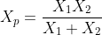 X_{p}=\frac{X_{1}X_{2}}{X_{1}+X_{2}}