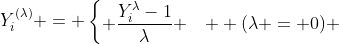 http://latex.codecogs.com/gif.latex?Y_i^{(\lambda)}%20=%20\begin{cases}%20\dfrac{Y_i^\lambda-1}{\lambda}%20&\text{%20%20}%20(\lambda%20\neq%200)\\[8pt]%20\log{(Y_i)}%20%20&\text{%20}%20(\lambda%20=%200)%20\end{cases}