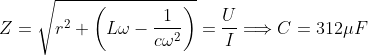 Z=\sqrt{r^{2}+\left( L\omega -\frac{1}{c\omega^{2}}\right) }=\frac{U}{I}\Longrightarrow C=312\mu F