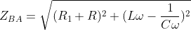 Z_{BA}=\sqrt{(R_{1}+R)^{2}+(L\omega - \frac{1}{C\omega})^{2}}