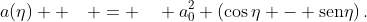 a(\eta)  \quad = \quad a_0^2 \left(\cos\eta - \mathrm{sen}\eta\right).