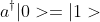 a^{\dagger}|0>=|1>