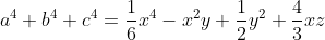 a^{4}+b^{4}+c^{4}=\frac{1}{6}x^{4}-x^{2}y+\frac{1}{2}y^{2}+\frac{4}{3}xz
