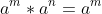 a^{m}*a^{n}=a^{m+n}
