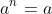 a^{n}=a