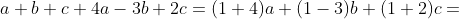 a+b+c+4a-3b+2c=(1+4)a+(1-3)b+(1+2)c=