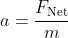 a=\frac{F_\textup{Net}}{m}