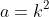 a=k^2 + 4k - 16