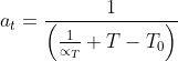 a_{t} = \frac{1}{\left ( \frac{1}{\propto _{T}} + T-T_{0} \right )}